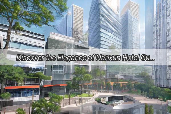 Discover the Elegance of Nanxun Hotel Guangzhou Where Modern Luxury Meets Timeless Charm